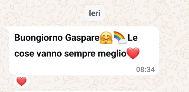 «Buongiorno Gaspare, le cose vanno sempre meglio.»